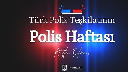 Belediye Başkanı Savaş Kalaycı’nın Polis Haftası İletisi